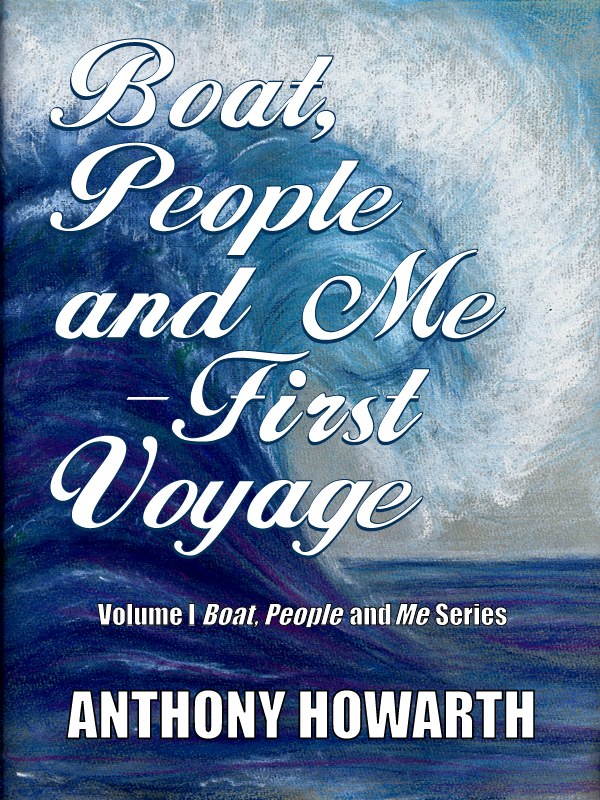 Book cover of Boat, People and Me - First Voyage by ANTHONY HOWARTH, vol 1 in series